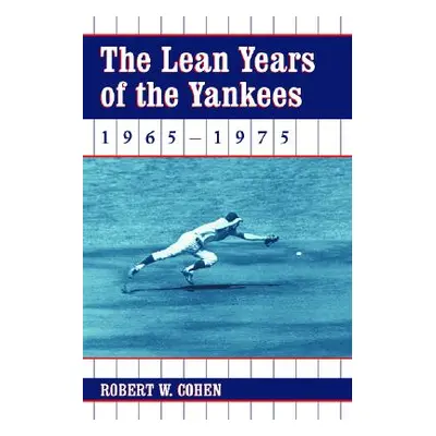 "The Lean Years of the Yankees, 1965-1975" - "" ("Cohen Robert W.")