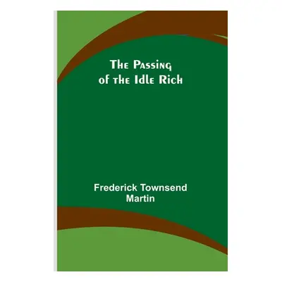 "The Passing of the Idle Rich" - "" ("Martin Frederick")