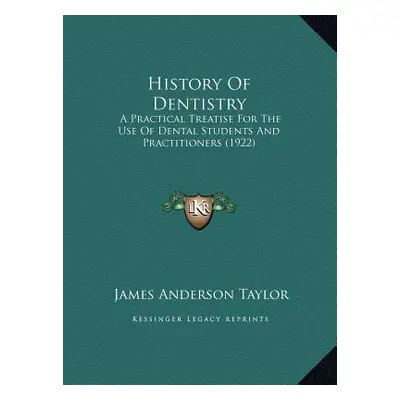 "History Of Dentistry: A Practical Treatise For The Use Of Dental Students And Practitioners (19