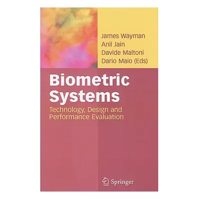 "Biometric Systems: Technology, Design and Performance Evaluation" - "" ("Wayman James L.")