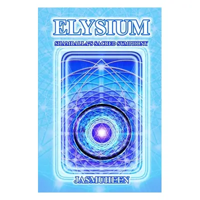 "Elysium - Shamballa's Sacred Symphony" - "" ("Jasmuheen")