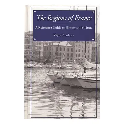 "The Regions of France: A Reference Guide to History and Culture" - "" ("Fredriksen John")