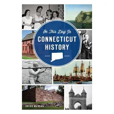 "On This Day in Connecticut History" - "" ("Mangan Gregg")