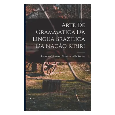 "Arte de Grammatica da Lingua Brazilica da Nao Kiriri" - "" ("Vincenzo Mamiani Della Rovere Lodo