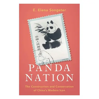 "Panda Nation: The Construction and Conservation of China's Modern Icon" - "" ("Songster E. Elen