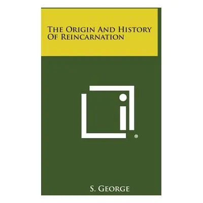 "The Origin and History of Reincarnation" - "" ("George S.")