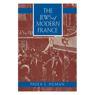 "The Jews of Modern France: Volume 1" - "" ("Hyman Paula E.")