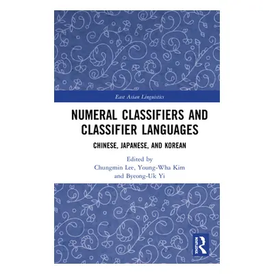 "Numeral Classifiers and Classifier Languages: Chinese, Japanese, and Korean" - "" ("Lee Chungmi