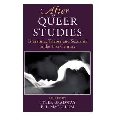 "After Queer Studies" - "" ("Bradway Tyler")