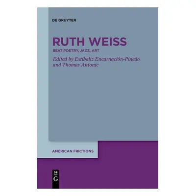 "Ruth Weiss: Beat Poetry, Jazz, Art" - "" ("Encarnacin-Pinedo Estbaliz")