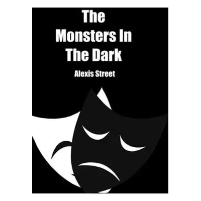 "The Monsters In The Dark: Tmitd" - "" ("Street Alexis")