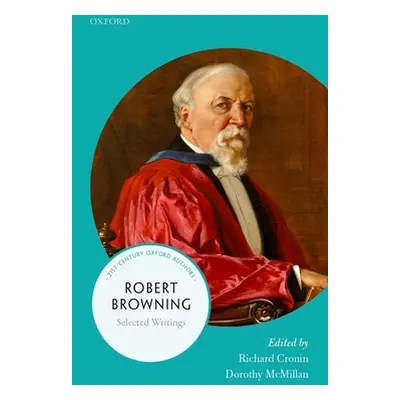 "Robert Browning: Selected Writings" - "" ("Cronin Richard")