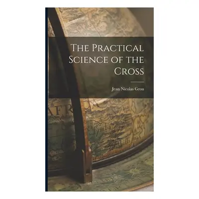 "The Practical Science of the Cross" - "" ("Grou Jean Nicolas")