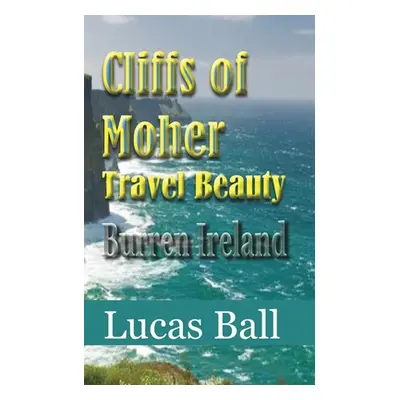 "Cliffs of Moher Travel Beauty: Burren Ireland" - "" ("Ball Lucas")