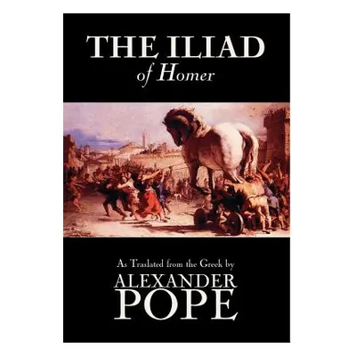 "The Iliad by Homer, Classics, Literary Criticism, Ancient and Classical, Poetry, Ancient, Class