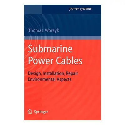 "Submarine Power Cables: Design, Installation, Repair, Environmental Aspects" - "" ("Worzyk Thom