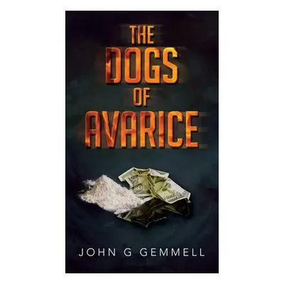 "The Dogs of Avarice" - "" ("Gemmell John G.")