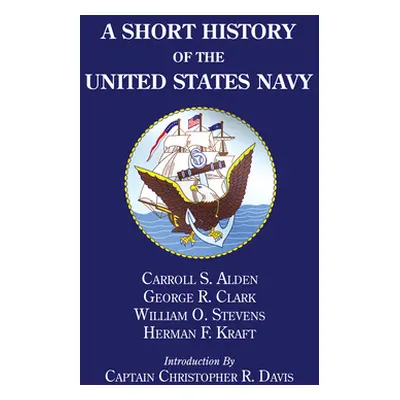 "A Short History of the United States Navy" - "" ("Alden Carroll S.")