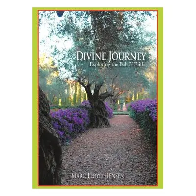 "Divine Journey: Exploring the Bah' Faith" - "" ("Hensen Marc Lloyd")