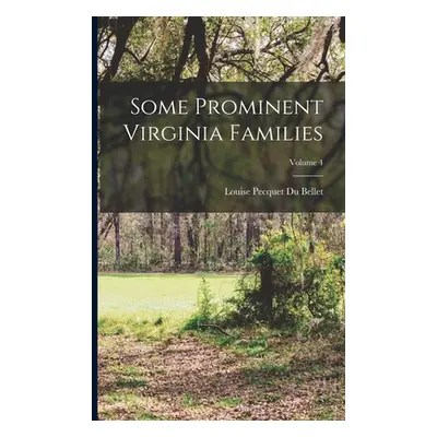 "Some Prominent Virginia Families; Volume 4" - "" ("Bellet Louise Pecquet Du")