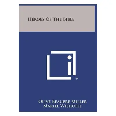 "Heroes of the Bible" - "" ("Miller Olive Beaupre")