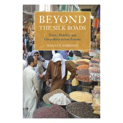 "Beyond the Silk Roads" - "" ("Marsden Magnus")