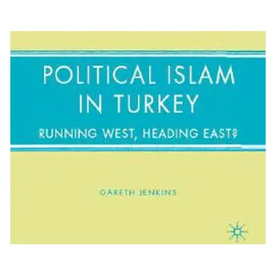 "Political Islam in Turkey: Running West, Heading East?" - "" ("Jenkins G.")