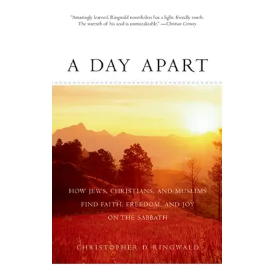 "A Day Apart: How Jews, Christians, and Muslims Find Faith, Freedom, and Joy on the Sabbath" - "