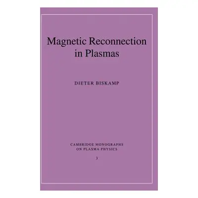 "Magnetic Reconnection in Plasmas" - "" ("Biskamp Dieter")