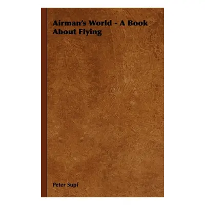 "Airman's World - A Book about Flying" - "" ("Supf Peter")