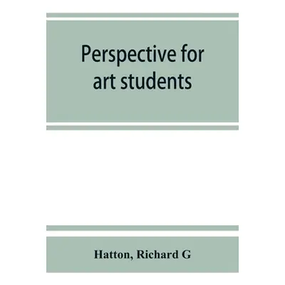 "Perspective for art students" - "" ("Hatton")