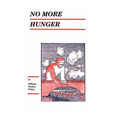 "No More Hunger" - "" ("Pelley William Dudley")