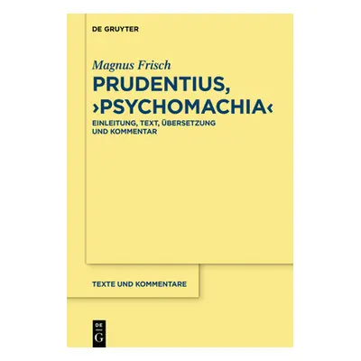 "Prudentius, >Psychomachia: Einleitung, Text, bersetzung Und Kommentar" - "" ("Frisch Magnus")