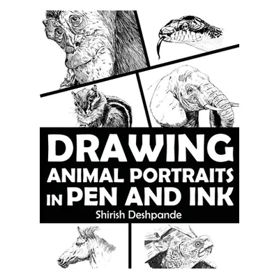 "Drawing Animal Portraits in Pen and Ink: Learn to Draw Lively Portraits of Your Favorite Animal