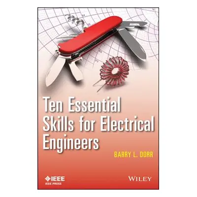 "Ten Essential Skills for Electrical Engineers" - "" ("Dorr Barry L.")