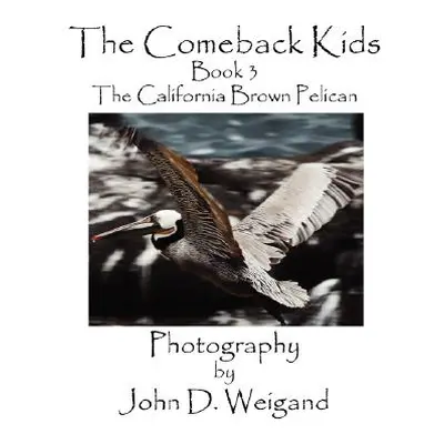 "The Comeback Kids, Book 3, the California Brown Pelican" - "" ("Dyan Penelope")