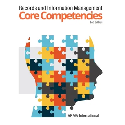 "Records and Information Management Core Competencies" - "" ("International Arma")