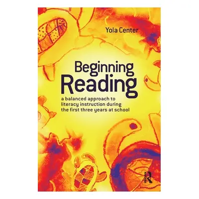 "Beginning Reading: A balanced approach to literacy instruction in the first three years of scho