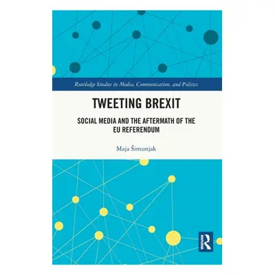 "Tweeting Brexit: Social Media and the Aftermath of the EU Referendum" - "" ("Simunjak Maja")