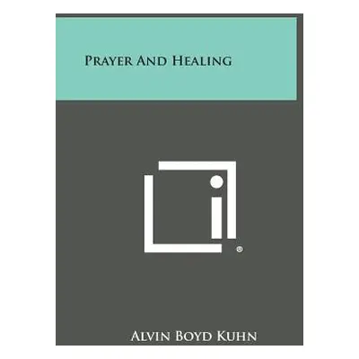 "Prayer and Healing" - "" ("Kuhn Alvin Boyd")