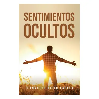 "Sentimientos ocultos" - "" ("Jeannette Nieto Varela")