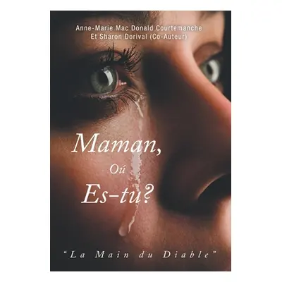 "Maman, O es-tu?: La Main du Diable" - "" ("Mac Courtemanche Anne-Marie Donald")