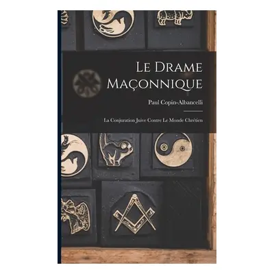 "Le drame maonnique: La conjuration juive contre le monde chrtien" - "" ("Paul Copin-Albancelli"