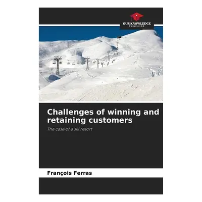 "Challenges of winning and retaining customers" - "" ("Ferras Franois")