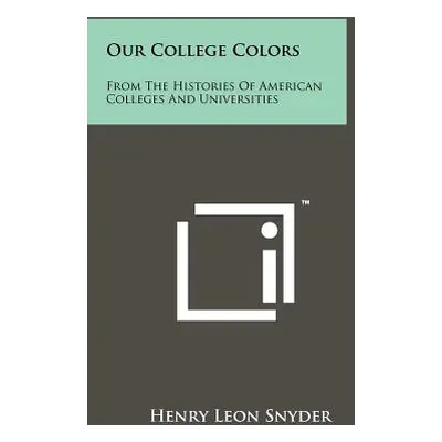 "Our College Colors: From the Histories of American Colleges and Universities" - "" ("Snyder Hen