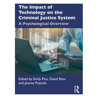 "The Impact of Technology on the Criminal Justice System: A Psychological Overview" - "" ("Pica 