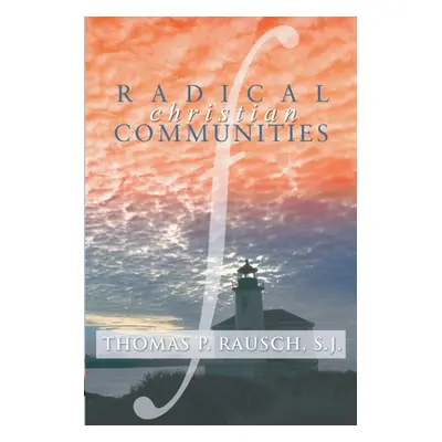 "Radical Christian Communities" - "" ("Rausch Thomas P.")