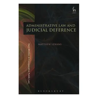 "Administrative Law and Judicial Deference" - "" ("Lewans Matthew")