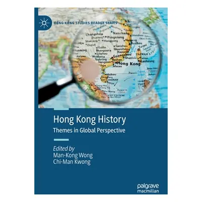 "Hong Kong History: Themes in Global Perspective" - "" ("Wong Man-Kong")