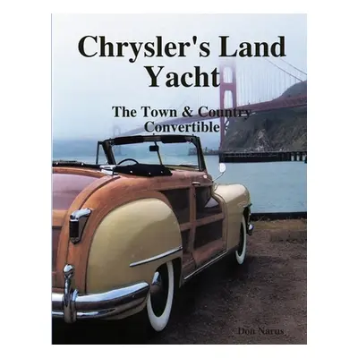 "Chryslers Land Yacht-Town & Country Convertibles" - "" ("Narus Don")